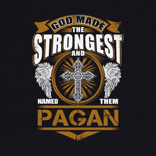 Pagan Name T Shirt - God Found Strongest And Named Them Pagan Gift Item by reelingduvet